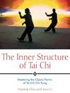 The Inner Structure of Tai Chi (eBook): Mastering the Classic Forms of Tai Chi Chi Kung